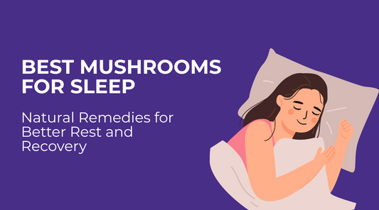 Best Mushrooms for Sleep: Natural Remedies for Better Rest and Recovery